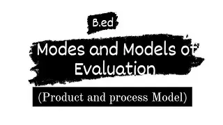Modes and Models of Evaluation | (Product and Process Model ) | Teacher Education | B.Ed # In Hindi🥶