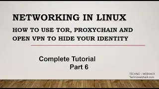 How to Use TOR, PROXYCHAIN and OPEN VPN to Hide Your Identity -Networking in Linux - Part - 6
