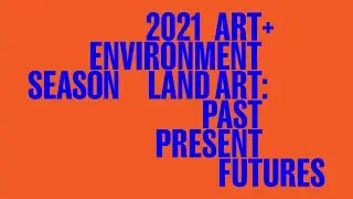 2021 Art + Environment Season Trailer