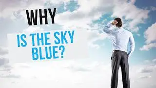 Why Is the Sky Blue? The Science Behind the Color of the Sky!