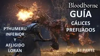 Bloodborne. Gu&iacute;a de C&aacute;lices: Pthumeru Inferior y Afligido Loran (3&ordf; parte)