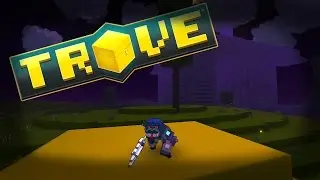 Trove #2 (Наконец-то ап)