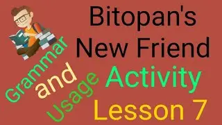 Bitopan's New Friend//Lesson 7//Grammar And Usage//Activity #english #class4 #activity