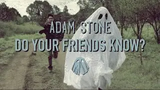 Adam Stone: Do Your Friends Know? [Official Video]