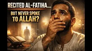 You’ve Been Reciting Al Fatiha… But Have You Ever