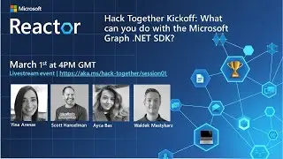 Kickoff Hack Together: Microsoft Graph and .NET! What can you do with Microsoft Graph .NET SDK?