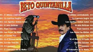 Beto Quintanilla Mix Corridos Pesados 🔥20 Grandes Exitos Canciones 🔥 Puros Corridos Viejitos Mix