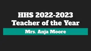 THE HAWK MORNING NEWS PRESENTS: Teacher of the Year 2022-2023 Anja Moore