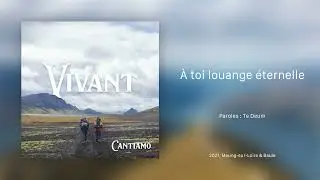 &Agrave; toi louange &eacute;ternelle - Cantiamo (Vivant)