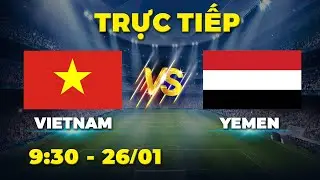 VIETNAM - YEMEN | L&agrave; đội b&oacute;ng cửa dưới nhưng Việt Nam khiến đội b&oacute;ng T&acirc;y &Aacute; thua đau