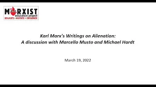 Marx&rsquo;s Writings on Alienation with Marcello Musto and Michael Hardt