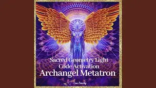 Sacred Geometry Light Code Activation with Archangel Metatron