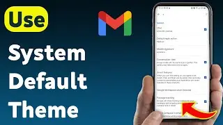 How To Use System Default Theme In Gmail App (Updated)