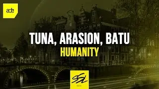 Tuna, Batu, Arasion - Humanity (ADE Sampler 2019)