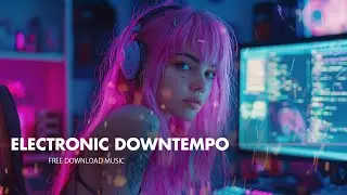 Electronic Ambient Downtempo | Modern Atmospheric Royalty Free Download Music