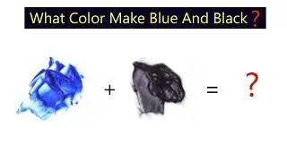 What Color Make Blue And Black - Learn Color Mixing Step By Step