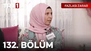 Fazlası Zarar 132. B&ouml;l&uuml;m