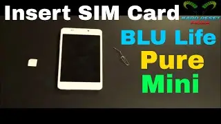 BLU Life Pure Mini Insert The Sim Card