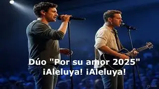 Dúo por su amor - ¡ALELUYA! ¡ALELUYA! - 2025