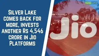 Silver Lake comes back for more, invests another Rs 4,546 crore in Jio Platforms