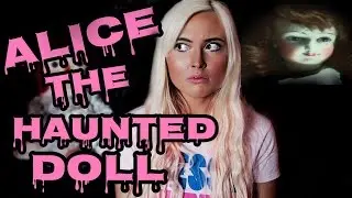 ALICE THE HAUNTED DOLL!