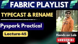 45 Typecasting in Fabric PySpark | withColumn & withColumnRenamed