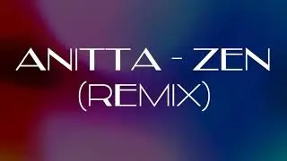 Anitta - Zen (R&B Nacional Remix)