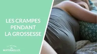 Les crampes pendant la grossesse - La Maison des maternelles #LMDM