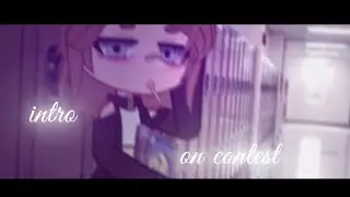 Intro on contest/alight motion/gacha club