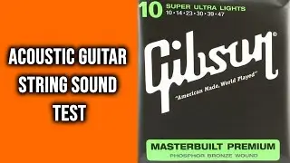 Acoustic String Sound Demo: Gibson Masterbuilt Premium Super Ultra Light 10-47