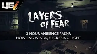 Layers of Fear │ Ambience, ASMR │ Howling wind, flickering light