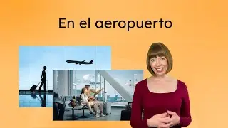 En el aeropuerto - Spanish Vocabulary for Airports and Travel Preparation