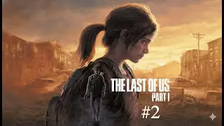 Silahlara Çok Yakınız ! (The Last Of Us Part I 2. Bölüm)