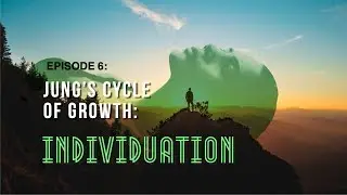 Soul Conversations: Episode 6: Carl Jung's Cycle of Growth, INDIVIDUATION