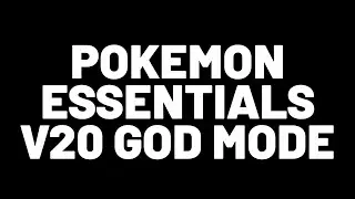 [GMG] [07] [05] Pokemon Essentials God Mode (v20)