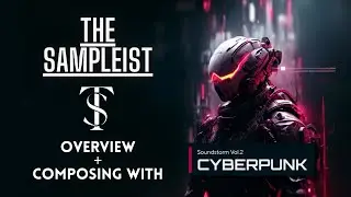 The Sampleist - Soundstorm Vol 2 Cyberpunk by Auddict - Overview - Composing With