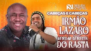 Cabeças e Cabeças - Irmão Lázaro ((VERSÃO SERESTA DO RASTA)) - @RNRemixGospel