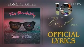 Dean A-Plus - The Brutality (Official Lyrics)