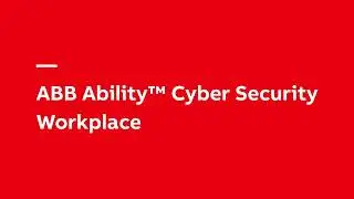 ABB Ability&trade; Cyber Security Workplace: Security Simplified