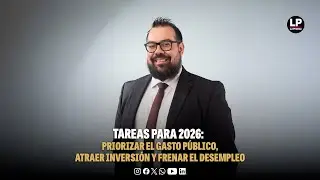Tareas para 2026: Priorizar el gasto público, atraer inversión y frenar el desempleo