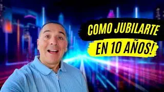 &iexcl;C&oacute;mo Jubilarte en SOLO 10 A&ntilde;os! 🚀 Copia Mi Estrategia 💰
