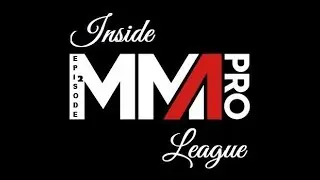 Inside MMA Pro League  Episode 2