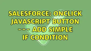 Salesforce: onClick JavaScript button --- Add simple If condition