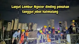 LANJUT LAGI LEMBUR NGECOR DINDING PENAHAN TANGGUL JEBOL KALI MALANG❗️#kdm 