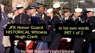 JFK Funeral Honor Guard HISTORICAL Witness Hugh Clark in his own words PRT 1 of 2 Brent Holland Show