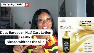 Does European White Half Cast Lotion Really Whiten Skin? Honest Review