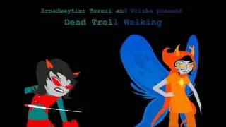 Broadway Terezi and Vriska: Dead Troll Walking (The Prequel)