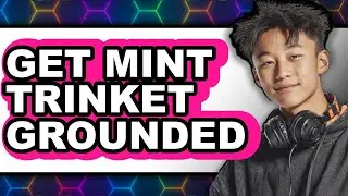 How to Get Mint Trinket Grounded (UPDATED)
