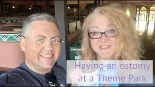 Joe and Danielle - Having an Ostomy at a Theme Park