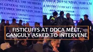 FISTICUFFS AT DDCA MEET, GANGULY ASKED TO INTERVENE